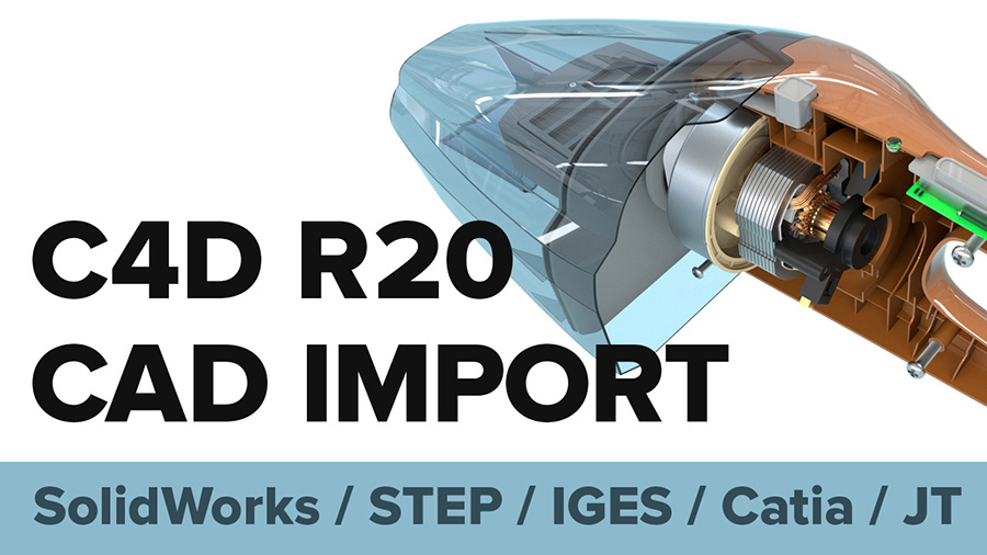 New in Cinema 4D R20: Import Catia, STEP, IGES, SolidWorks and JT CAD files in Cinema 4D R20